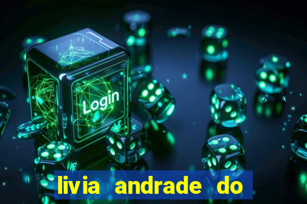 livia andrade do silvio santos nua